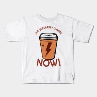 One Super Fast Charge Now! - Coffee Kids T-Shirt